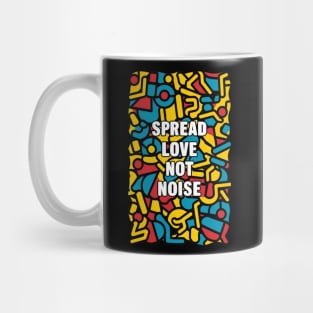 spread love not noise Mug